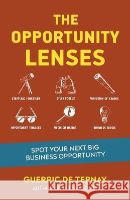 The Opportunity Lenses Guerric de Ternay 9798201348540 Guerric de Ternay
