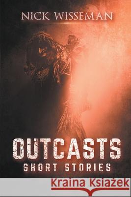 Outcasts: Short Stories Wisseman, Nick 9798201359409