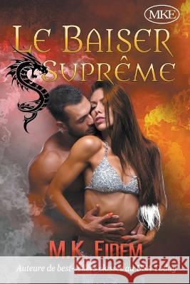 Le Baiser Suprême Eidem, M. K. 9798201361747 Turtle Point Publishing, Inc