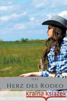 Das Herz des Rodeo Higginbotham-Hogue Nicole Higginbotham-Hogue 9798201362751