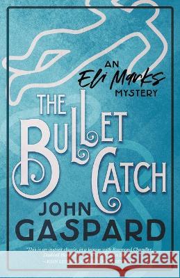 The Bullet Catch John Gaspard 9798201367473 Albert's Bridge Books