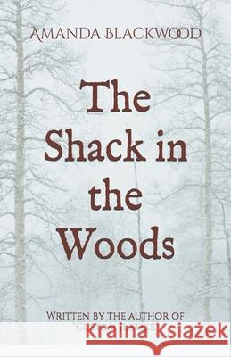 The Shack in the Woods Blackwood Amanda Blackwood 9798201372675