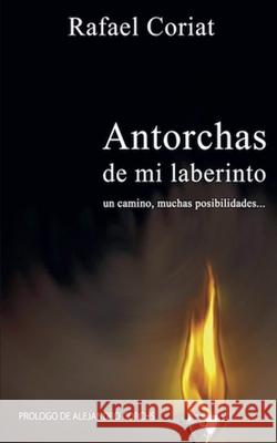 Antorchas de mi Laberinto Rafael Coriat 9798201373016 Little French eBooks