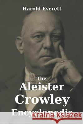 The Aleister Crowley Encyclopedia Everett Harold Everett 9798201376079