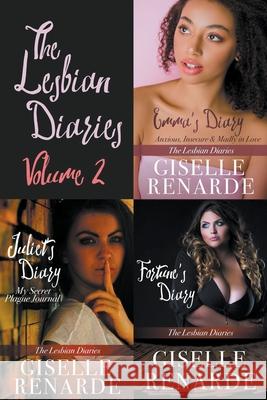 The Lesbian Diaries Volume 2: Emma's Diary, Juliet's Diary, Fortune's Diary Giselle Renarde 9798201377946 Giselle Renarde