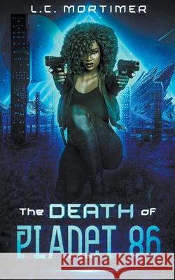 The Death of Planet 86 L C Mortimer 9798201385958 L.C. Mortimer