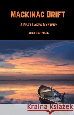 Mackinac Drift Robert Reynolds 9798201389796 Robert Reynolds