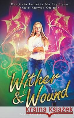 Wither & Wound Kate Karyus Quinn, Demitria Lunetta, Marley Lynn 9798201389949 Little Fish Publishing