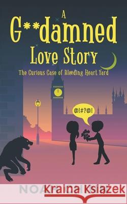A G**damned Love Story Chinn Noah Chinn 9798201407674 Draft2Digital