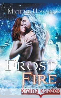 Frost Fire Michelle Howard   9798201409005 Mh Publications