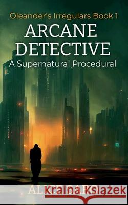 Arcane Detective Alice Sabo 9798201411312
