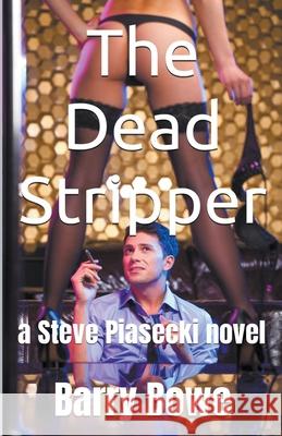The Dead Stripper Barry Bowe 9798201415471 First Clue Publishing