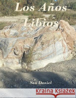 Los Anos Libios San Daniel   9798201416515 San Daniel