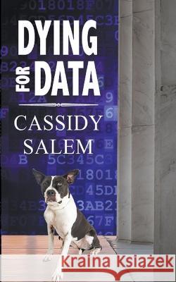Dying for Data Cassidy Salem   9798201420055 Candace Salem