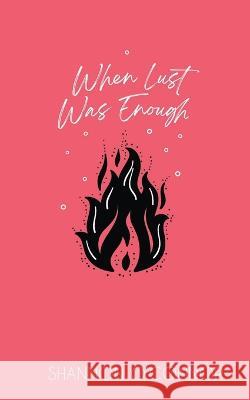 When Lust was Enough Shannon O'Connor 9798201420383
