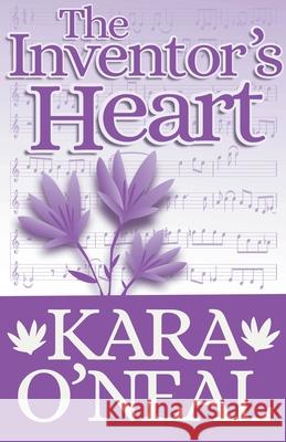 The Inventor's Heart O'Neal Kara O'Neal 9798201422127
