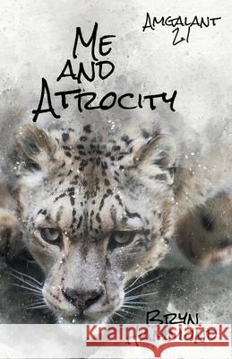 Me and Atrocity Bryn Hammond 9798201423544 Bryn Hammond