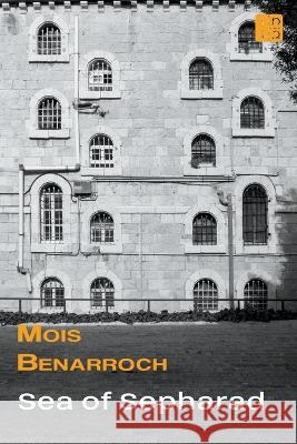 Sea of Sepharad Mois Benarroch   9798201430894 Mois Benarroch