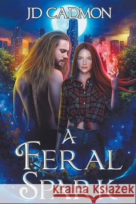 A Feral Spark Jd Cadmon 9798201431501 Jd Cadmon