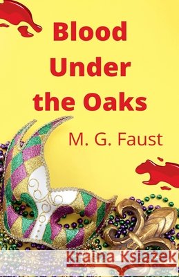 Blood Under the Oaks M G Faust 9798201433628 M. G. Faust