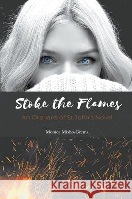 Stoke the Flames Monica Misho-Grems, Alessandro Williams 9798201435196 Monica Misho-Grems