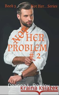 Not Her Problem #2 Deanna L Rowley   9798201441135
