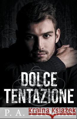 Dolce Tentazione Thomas P. A. Thomas 9798201444013 Draft2Digital