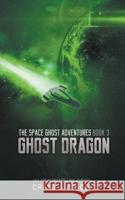 Ghost Dragon Craig A Price, Jr 9798201446178 Claymore Publishing