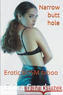 Narrow butt hole (BDSM) Erika Sanders 9798201447922 Erika Sanders