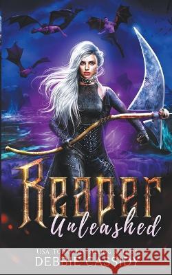 Reaper Unleashed Debbie Cassidy 9798201450748 Debbie Cassidy