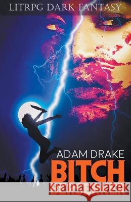 Bitch Berserker: LitRPG Dark Fantasy Adam Drake 9798201453312 Adam Drake