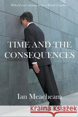 Time And The Consequences Meacheam Ian Meacheam 9798201453367 Draft2Digital