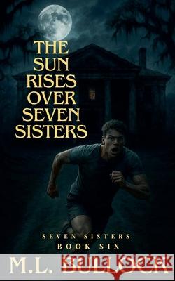 The Sun Rises Over Seven Sisters M L Bullock 9798201458508 M.L. Bullock