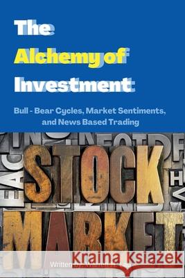 The Alchemy of Investment Warren H Lau 9798201459208 Inpress International
