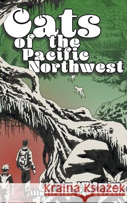 Cats of the Pacific Northwest J W Donley, Leo Corbett 9798201459789 Dark Forest Press