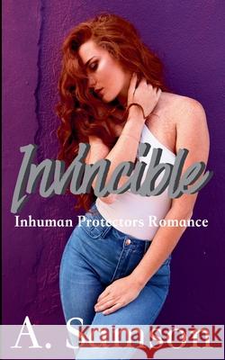 Invincible: An Inhuman Protectors Romance A Samson, Avery Samson 9798201460402 Avery Samson
