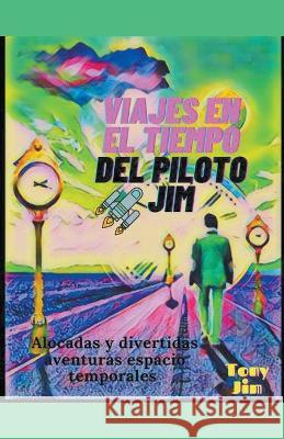 Viajes en el tiempo Tony Jim 9798201464936