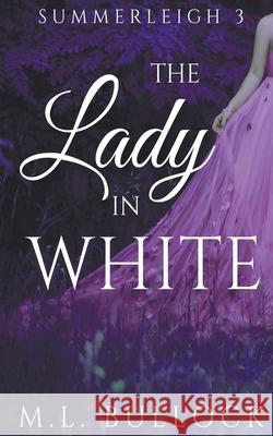 The Lady In White Bullock M.L. Bullock 9798201473662 Draft2Digital