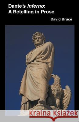 Dante's Inferno: A Retelling in Prose David Bruce   9798201476052 David Bruce