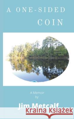 A One-Sided Coin Jim Metcalf 9798201482008