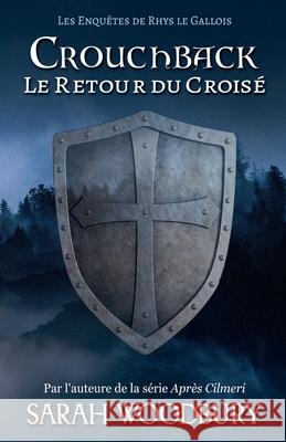 Crouchback: Le Retour du Croisé Sarah Woodbury 9798201486181