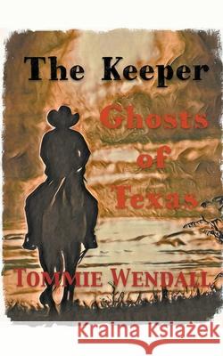 Ghosts of Texas Wendall Tommie Wendall 9798201494216 Draft2Digital