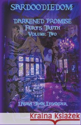 Sardoodledom: Darkened Promise Fury's Truth Volume Two Lysander, Laura Jean 9798201495220 Draft2Digital