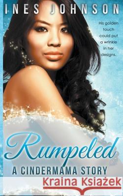 Rumpeled: a Cindermama Story Ines Johnson 9798201500412 Ines Johnson