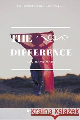 The Difference You Have Made Jay Quin 9798201501129 Free Minds Publications