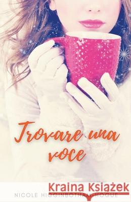 Trovare una voce Nicole Higginbotham-Hogue 9798201505936