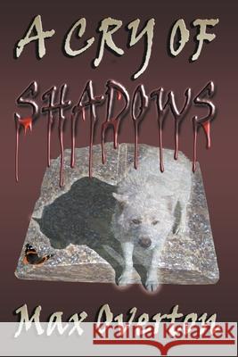 A Cry of Shadows Max Overton 9798201515119 Writers Exchange E-Publishing
