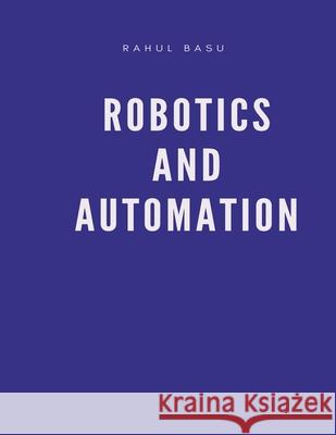 Robotics and Automation Rahul Basu 9798201516550 Rahul Basu