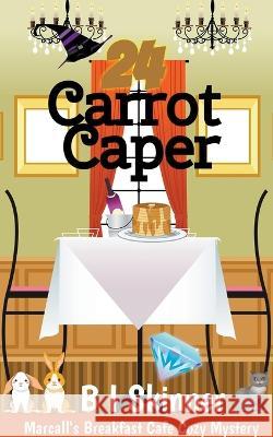 24 Carrot Caper B I Skinner 9798201520243 B I Skinner