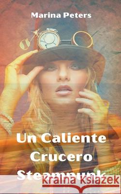 Un Caliente Crucero Steampunk Marina Peters 9798201520908